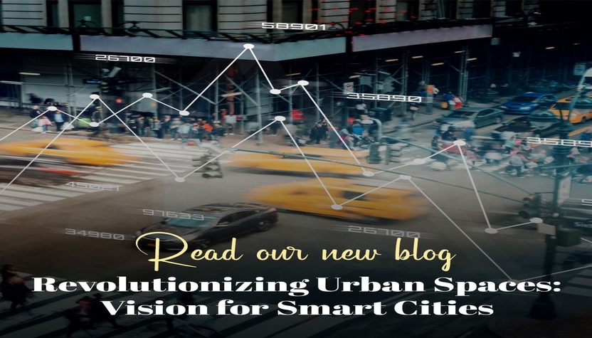 Revolutionizing Urban Spaces: Vision for Smart Cities