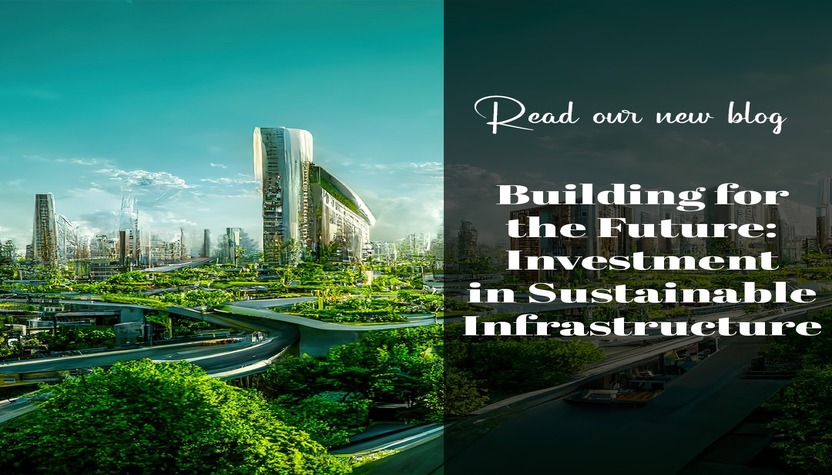 Building for the Future: Investment in Sustainable Infrastructure